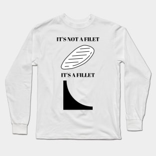 it's not a filet it's a fillet Long Sleeve T-Shirt